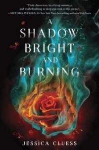 A Shadow Bright and Burning (Kingdom on Fire, Book One) - Jessica Cluess