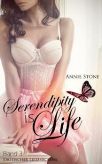 Serendipity is life - Annie Stone