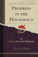 Progress in the Household (Classic Reprint) - Lucy Maynard Salmon