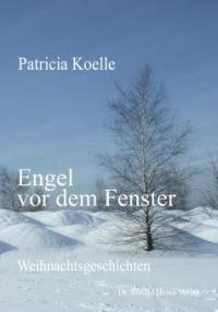 Engel vor dem Fenster - Patricia Koelle