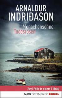 Menschensöhne / Todesrosen: Zwei Fälle für Kommissar Erlendur in einem E-Book - Arnaldur Indriðason