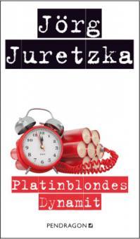 Platinblondes Dynamit - Jörg Juretzka
