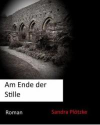 Am Ende der Stille - Sandra Plötzke