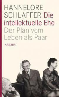 Die intellektuelle Ehe - Hannelore Schlaffer