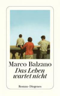 Das Leben wartet nicht - Marco Balzano