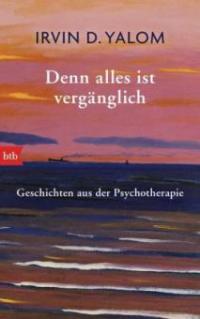 Denn alles ist vergänglich - Irvin D. Yalom