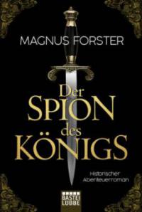 Der Spion des Königs - Magnus Forster