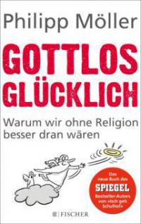 Gottlos glücklich - Philipp Möller