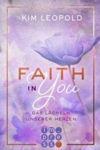 Faith in you. Das Lächeln unserer Herzen - Kim Leopold