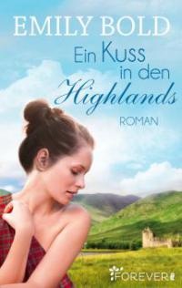 Ein Kuss in den Highlands - Emily Bold