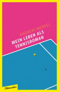 Mein Leben als Tennisroman - Andreas Merkel