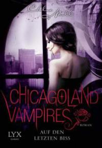 Chicagoland Vampires 10. Auf den letzten Biss - Chloe Neill