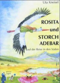 Rosita und Storch Adebar auf der Reise in den Süden. Rosita and Stork Adebar on their Journey to the South - Uta Kneisel
