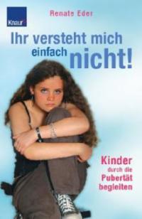 Ihr versteht mich einfach nicht! - Renate Eder