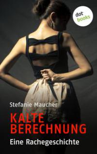 Kalte Berechnung - Stefanie Maucher