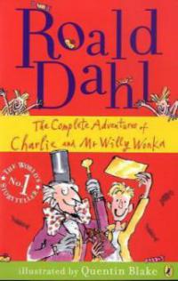 Complete Adventures of Charlie and Mr Willy Wonka - Roald Dahl