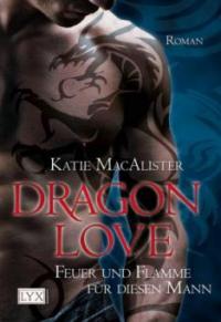 Dragon Love - Feuer und Flamme für diesen Mann - Katie MacAlister