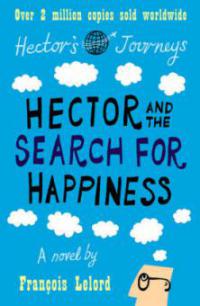 Hector and the Search for Happiness - François Lelord