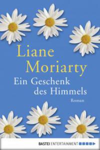 Ein Geschenk des Himmels - Liane Moriarty