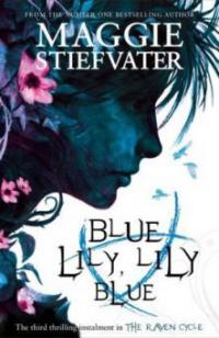Raven Cycle 3. Blue Lily, Lily Blue - Maggie Stiefvater