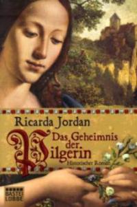 Das Geheimnis der Pilgerin - Ricarda Jordan