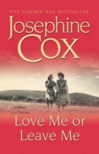 Love Me or Leave Me - Josephine Cox