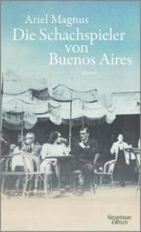 Die Schachspieler von Buenos Aires - Ariel Magnus