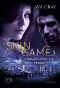 Skin Game 02. Verhängnisvoller Verrat - Ava Gray