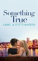 Something True - Karelia Stetz-Waters