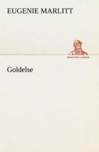 Goldelse - Eugenie Marlitt