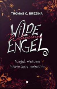 Engel weinen höchstens heimlich - Thomas Brezina