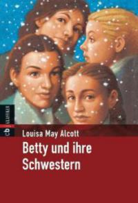 Betty und ihre Schwestern - Louisa May Alcott
