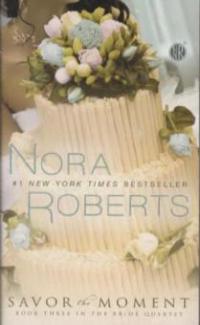 Savor the Moment - Nora Roberts