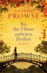 Bis die Flüsse aufwärts fließen - Amanda Prowse