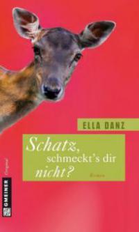 Schatz, schmeckt's dir nicht? - Ella Danz