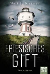 Friesisches Gift - Wolf S. Dietrich