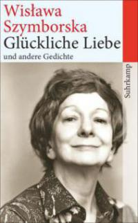 Glückliche Liebe und andere Gedichte - Wislawa Szymborska