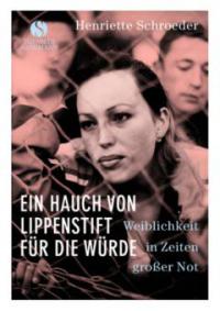 Ein Hauch von Lippenstift für die Würde - Henriette Schroeder