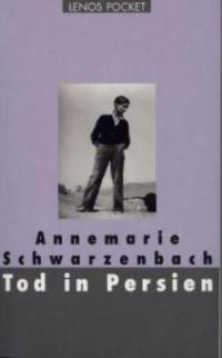 Tod in Persien - Annemarie Schwarzenbach