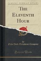 The Eleventh Hour (Classic Reprint) - New York Telephone Company