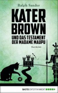 Kater Brown und das Testament der Madame Maupu - Ralph Sander