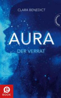 Aura 2: Aura - Der Verrat - Clara Benedict