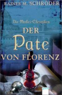 Die Medici-Chroniken 02. Der Pate von Florenz - Rainer M. Schröder