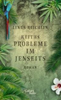 Keiths Probleme im Jenseits - Linus Reichlin