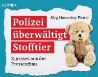 Polizei überwältigt Stofftier - Jörg Homering-Elsner
