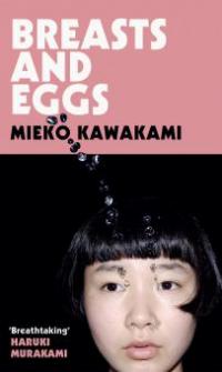 Breasts and Eggs - Mieko Kawakami