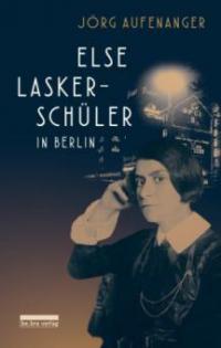 Else Lasker-Schüler in Berlin - Jörg Aufenanger