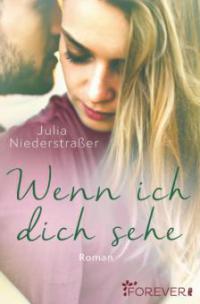 Wenn ich dich sehe - Julia Niederstraßer
