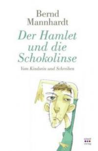 Der Hamlet und die Schokolinse - Bernd Mannhardt