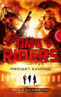 TimeRiders 05: Projekt Exodus - Alex Scarrow